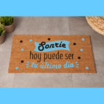 Felpudo - Sonríe, hoy puede ser tu último día
